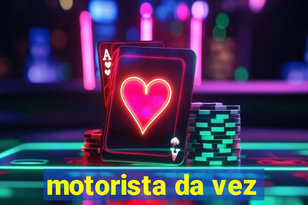 motorista da vez